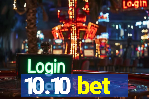 10.10 bet